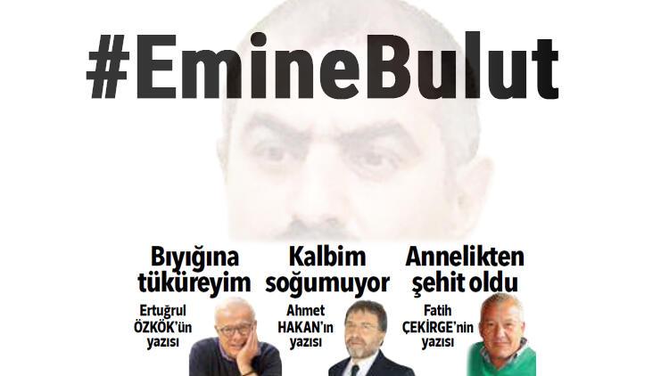 Hürriyet yazarları Emine Bulut cinayetini yazdı
