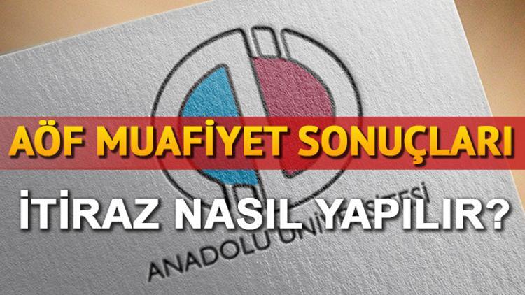 AÖF muafiyet sonuçları nasıl öğrenilir? Muafiyet itirazı nasıl yapılır?