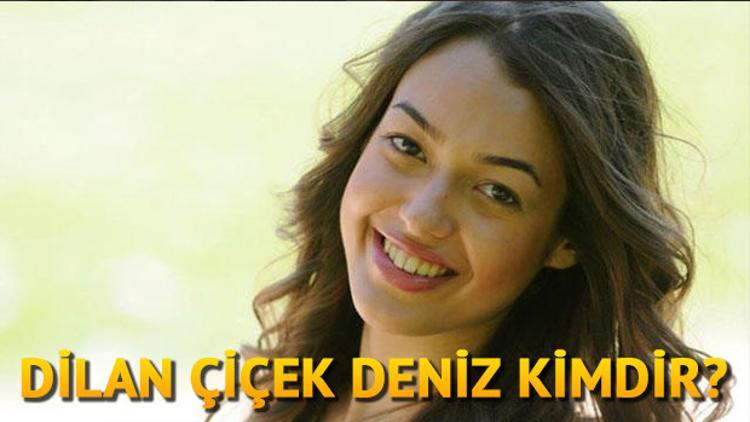 Dilan Çiçek Deniz kimdir kaç yaşında?