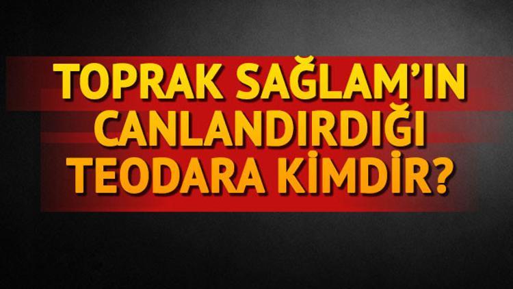 Teodora kimdir? Karakteri canlandıran Toprak Sağlam kim?