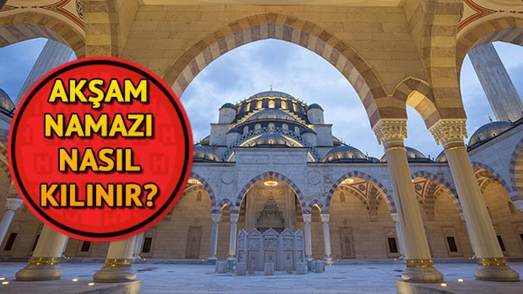 Akşam namazı nasıl kılınır? Akşam namazı kaç rekat?