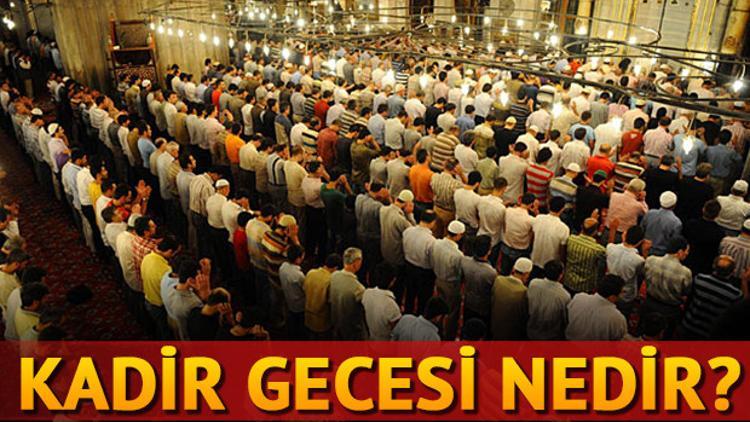 Kadir Gecesi nedir? Kadir Gecesi'nin önemi