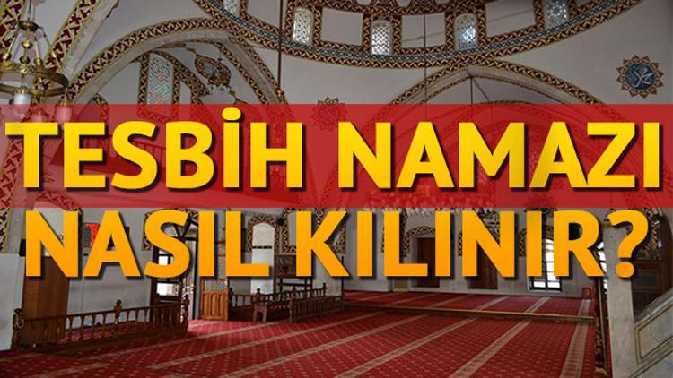 Tesbih namazı nasıl kılınır ve kaç rekat? Diyanet İşleri Başkanlığı bilgisi