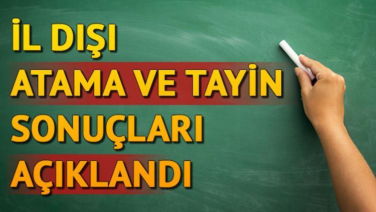 İl dışı atama sonuçları açıklandı! İl dışı tayin için mazeret hakkı