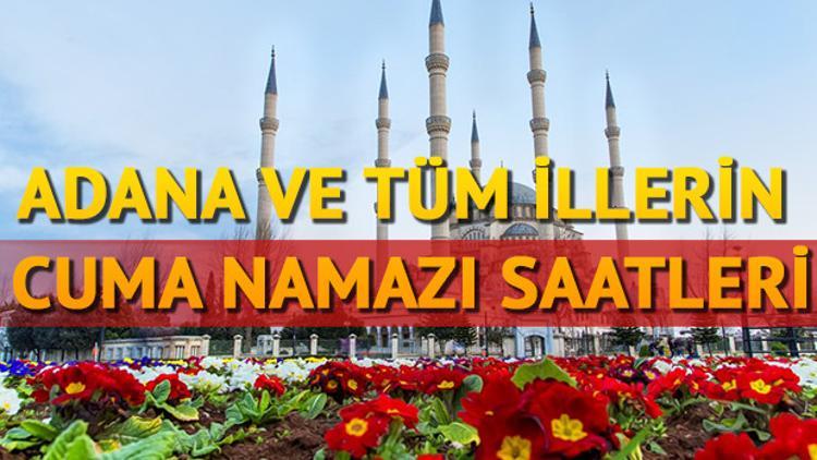 Adana Cuma namazı saati! Tüm iller ve Adana'da Cuma kaçta?