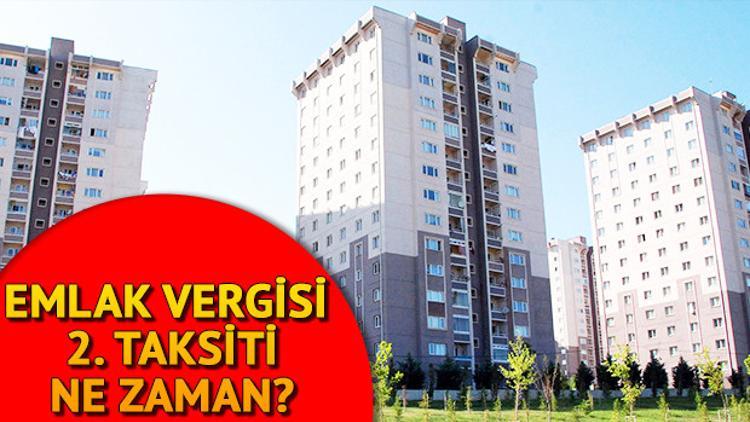 Emlak vergisi 2. taksit ödemesi ne zaman yapılır? Son gün ne zaman?