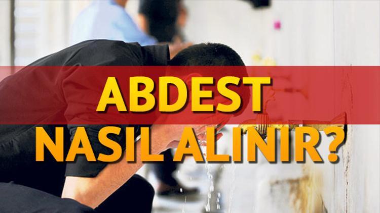Abdest nasıl alınır? Abdest hangi durumlarda bozulur?