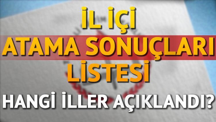 Birçok şehirde il içi atama ve yer değiştirme sonuçları açıklandı! İşte, il içi tayin bilgileri