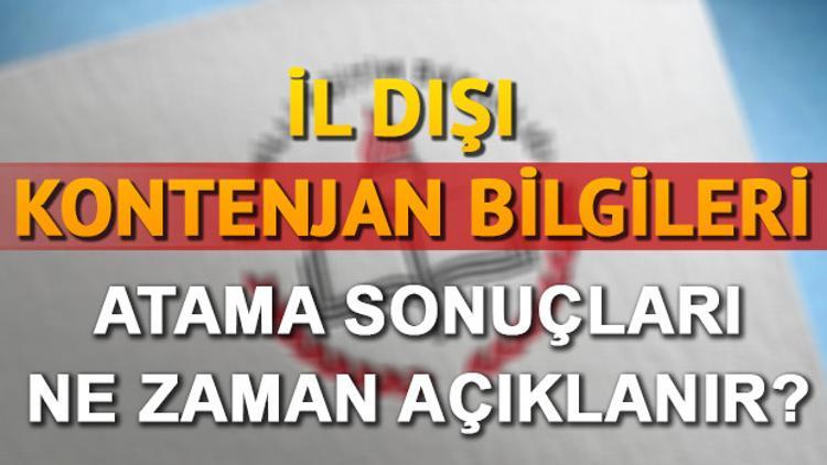 MEB il dışı kontenjan listesi açıklandı | İl dışı atama sonuçları ne zaman açıklanacak?