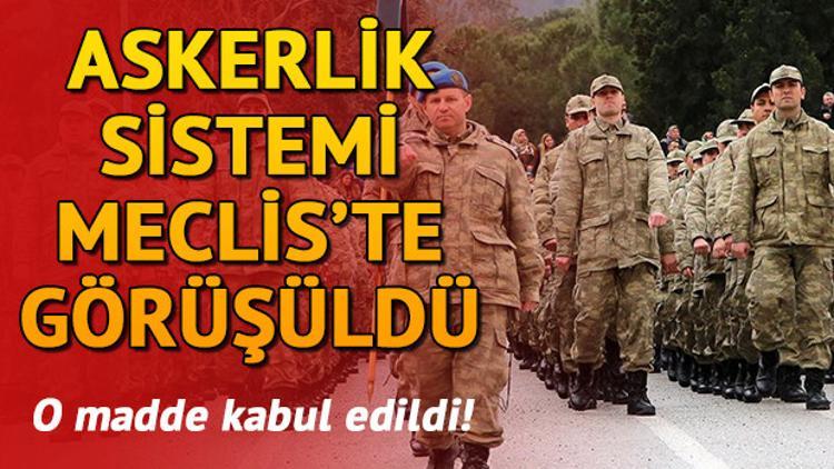 Askerlik yasasının 6 maddesi TBMM'de kabul edildi | Askerlik süresi düştü mü?
