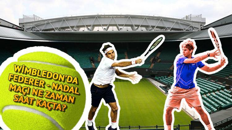 Wimbledon 2019'da Nadal Federer maçı ne zaman saat kaçta hangi kanalda?