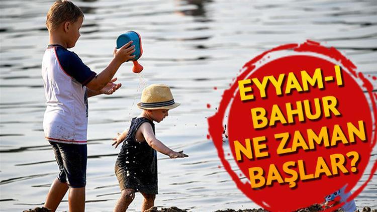 Eyyam-ı Bahur ne zaman başlar? Eyyam-ı Bahur ne demek?
