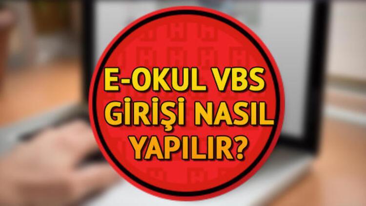e Okul girişi nasıl yapılır? e Okul VBS'den hangi bilgiler öğrenilir?