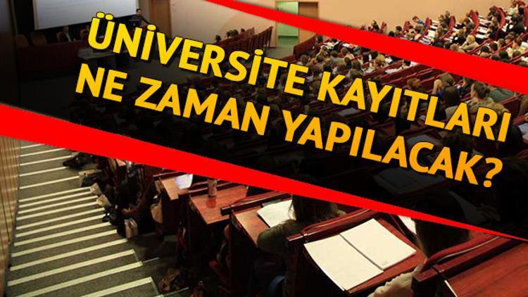 Üniversite kayıtları ne zaman başlıyor ve hangi tarihte bitiyor?