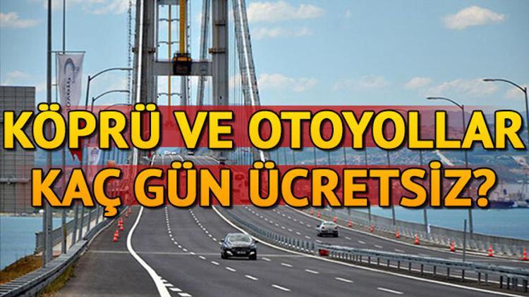 Kurban Bayramı'nda hangi yollar ücretsiz olacak? İşte, ücretsiz köprü ve otoyollar